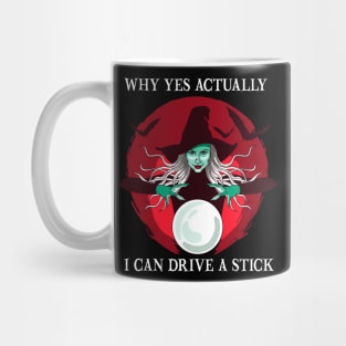 Why Yes Actually I Can Drive a Stick Funny Halloween Witch Mug